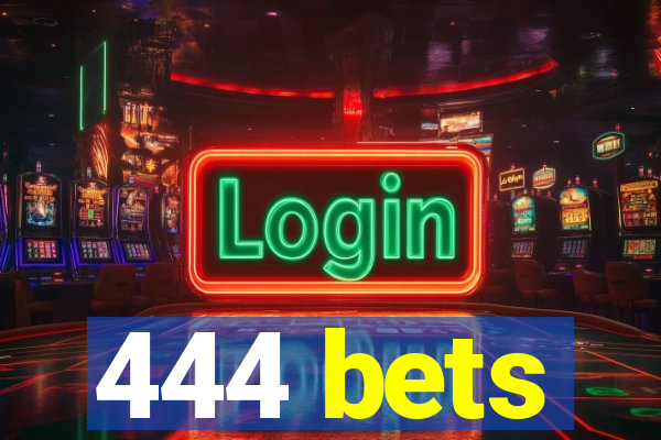 444 bets